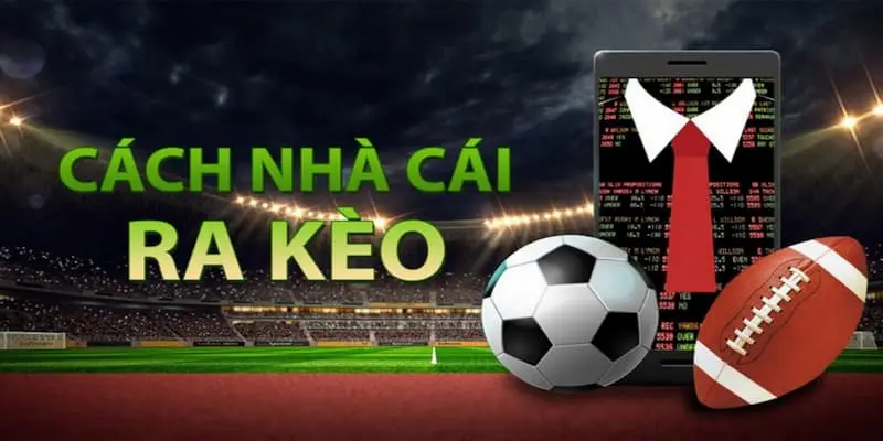 Yếu tố tác động tới cách ra kèo nhà cái