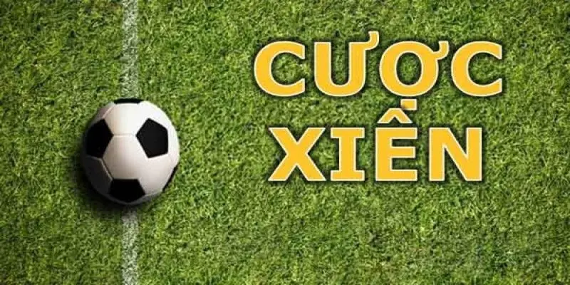 Cược Xiên Bóng Đá Thông Tin Quan Trọng Bet Thủ Cần Nắm Vững