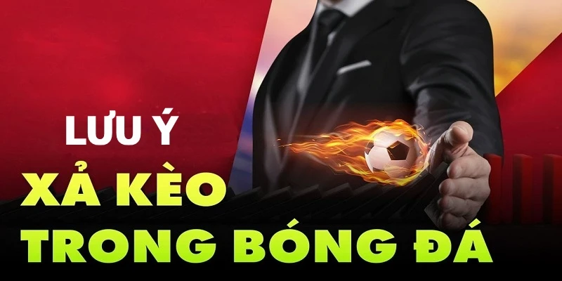 Kinh nghiệm xả kèo mang lại hiệu quả cao