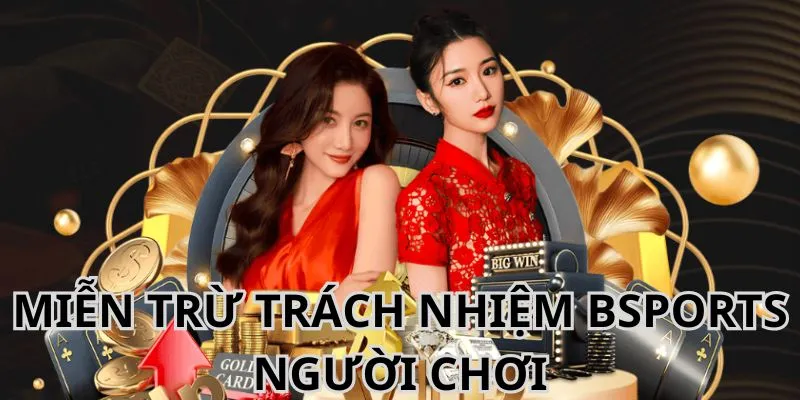 Miễn trừ trách nhiệm Bsports đối với thành viên chính chủ