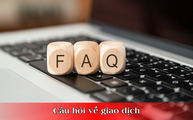 Tổng hợp nghi vấn thường gặp về những giao dịch trực tuyến